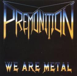 Premonition (USA-1) : We Are Metal